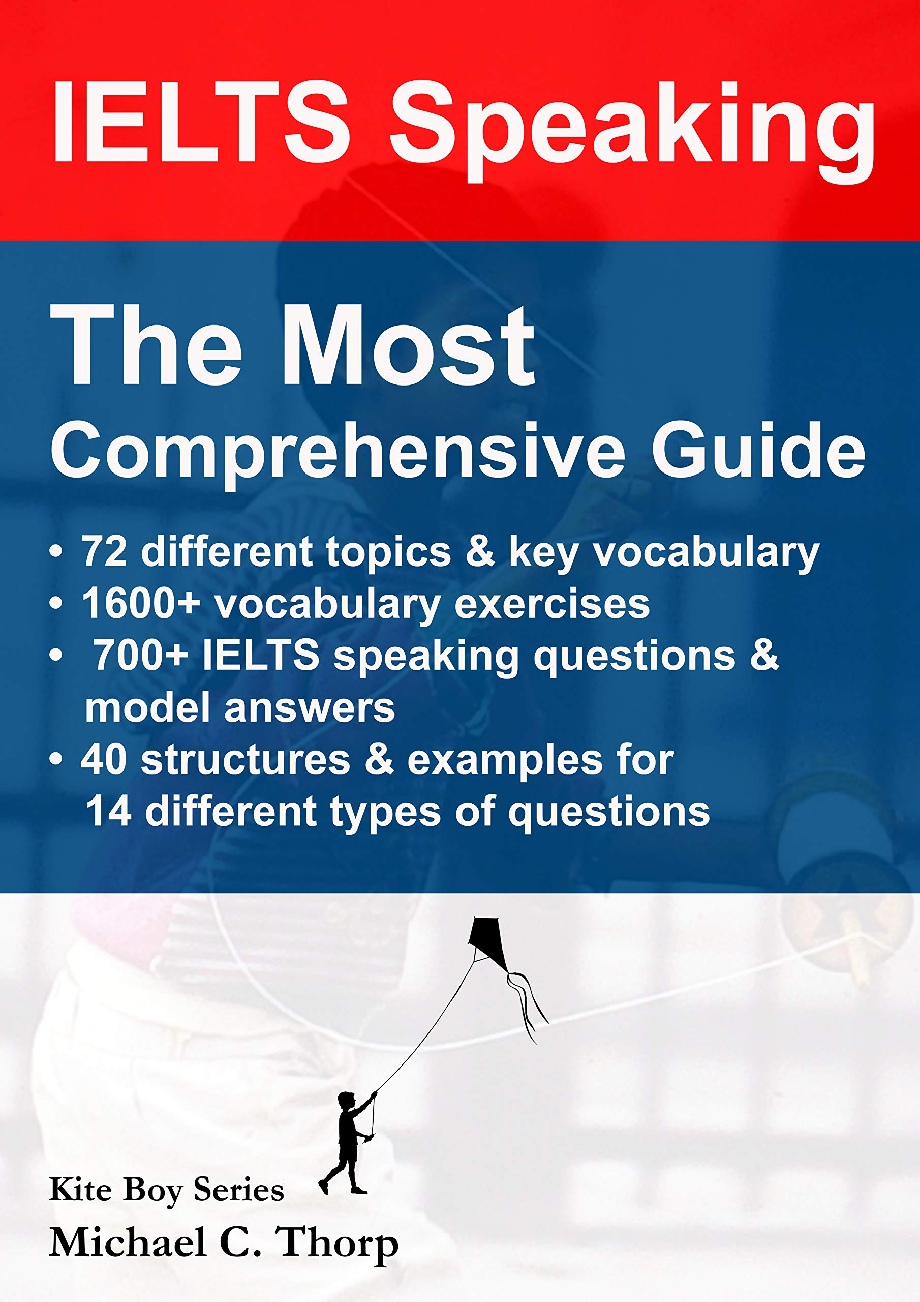 IELTS Speaking - The Most Comprehensive Guide: Kite Boy Series (Kindle Edition)