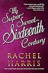 My Super Sweet Sixteenth Century
