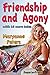 Friendship and Agony: with ...
