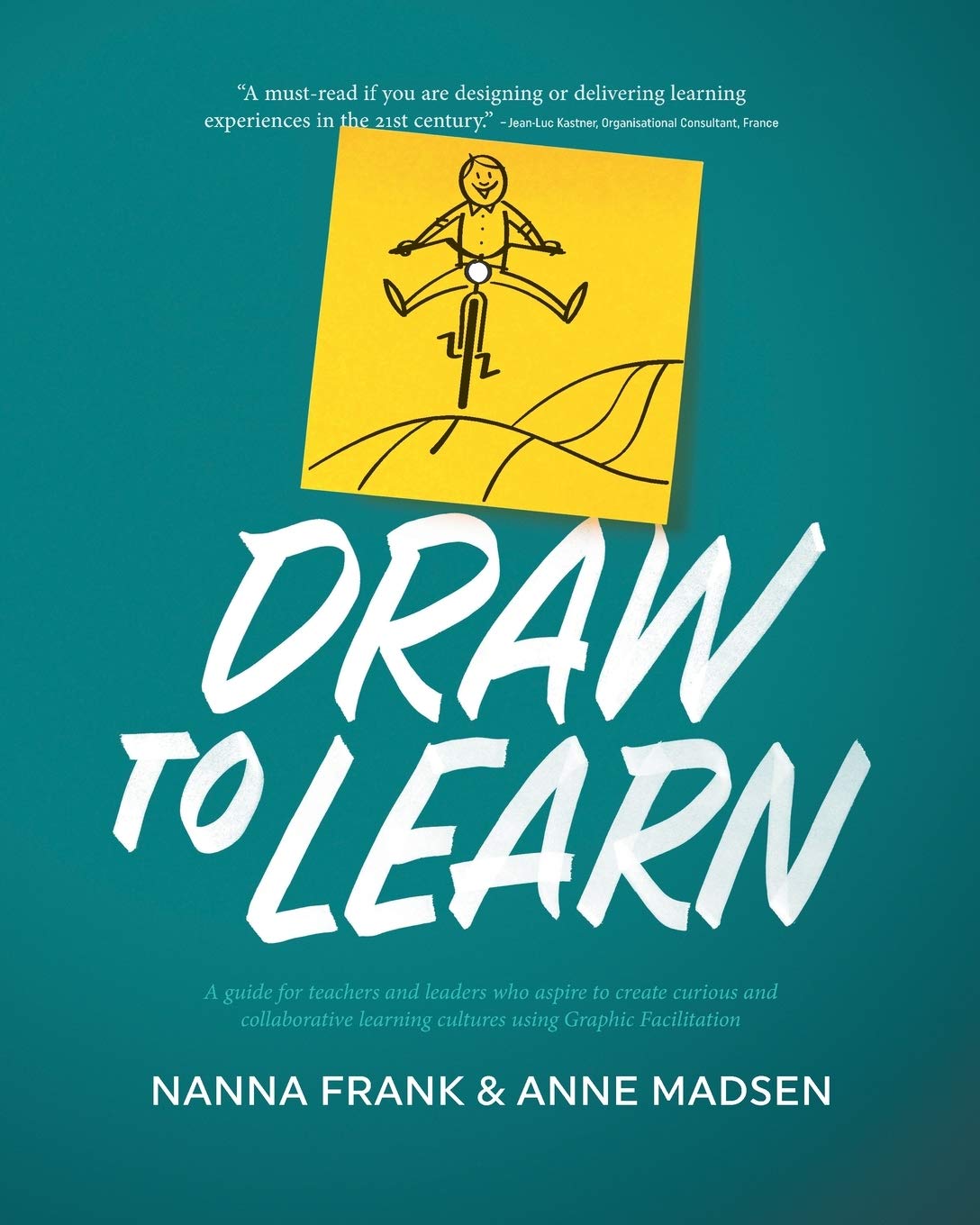 Draw to Learn: A guide for teachers and leaders who aspire to create curious and collaborative learning cultures using Graphic Facilitation (Paperback)