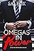 Omegas in Power (Omegas in ...