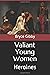 Valiant Young Women: Heroines