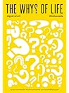 THE WHYS OF LIFE ...