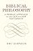 Biblical Philosophy: A Hebraic Approach to the Old and New Testaments
