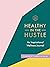 Healthy In The Hustle: An Inspirational Wellness Journal