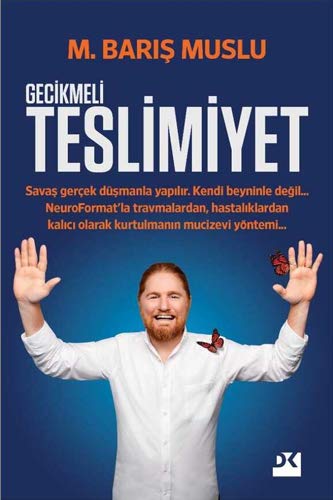 Gecikmeli Teslimiyet: Savas gercek düsmanla yapilir. Kendi beyninle degil. NeuroFormat'la travmalardan kurtul. (Paperback)