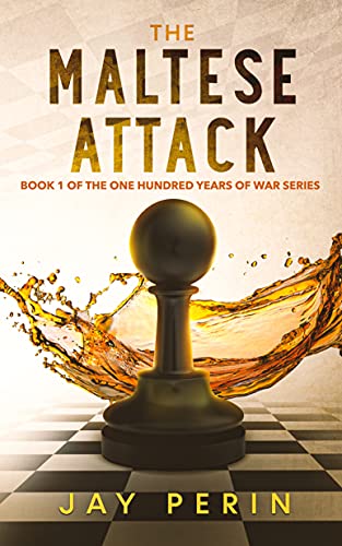 The Maltese Attack: A Historical Political Saga (One Hundred Years of War, #1)