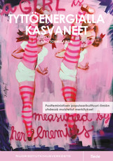 Tyttöenergialla kasvaneet: Postfeministisen populaarikulttuuri-ilmiön yhdessä muistellut merkitykset (Paperback)