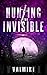 Hunting the Invisible (Fear and Fire, Book 1)