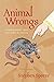 Animal Wrongs by Stephen Spotte