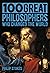 100 Great Philosophers Who Changed the World