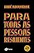 Para todas as pessoas resil...