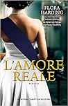 L'amore reale by Flora Harding