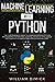 Machine learning with Python: The comprehensive guide to learn and improve Python programming for Machine learning. Artificial intelligence sections with examples and applications included.