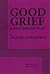 Good Grief by Ngozi Anyanwu
