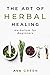 The Art of Herbal Healing by Ava    Green