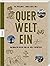 Querweltein : nachhaltig reisen und die Welt entdecken ; von Kurztrip bis Fernreise