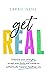 Get Real: Embrace your strengths, accept your limits and create an authentically happier, healthier you