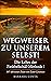 Wegweiser zu unserem Selbst! by Barbara Costa