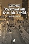 Ermeni Soykırımı’nın Kısa Bir Tarihi