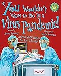 You Wouldn't Want to Be in a Virus Pandemic!