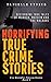 Horrifying True Crime Stories by Danielle Tyning