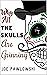Why All the Skulls Are Grinning by Joe Pawlowski