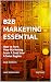 B2B Marketing Essential: Ho...