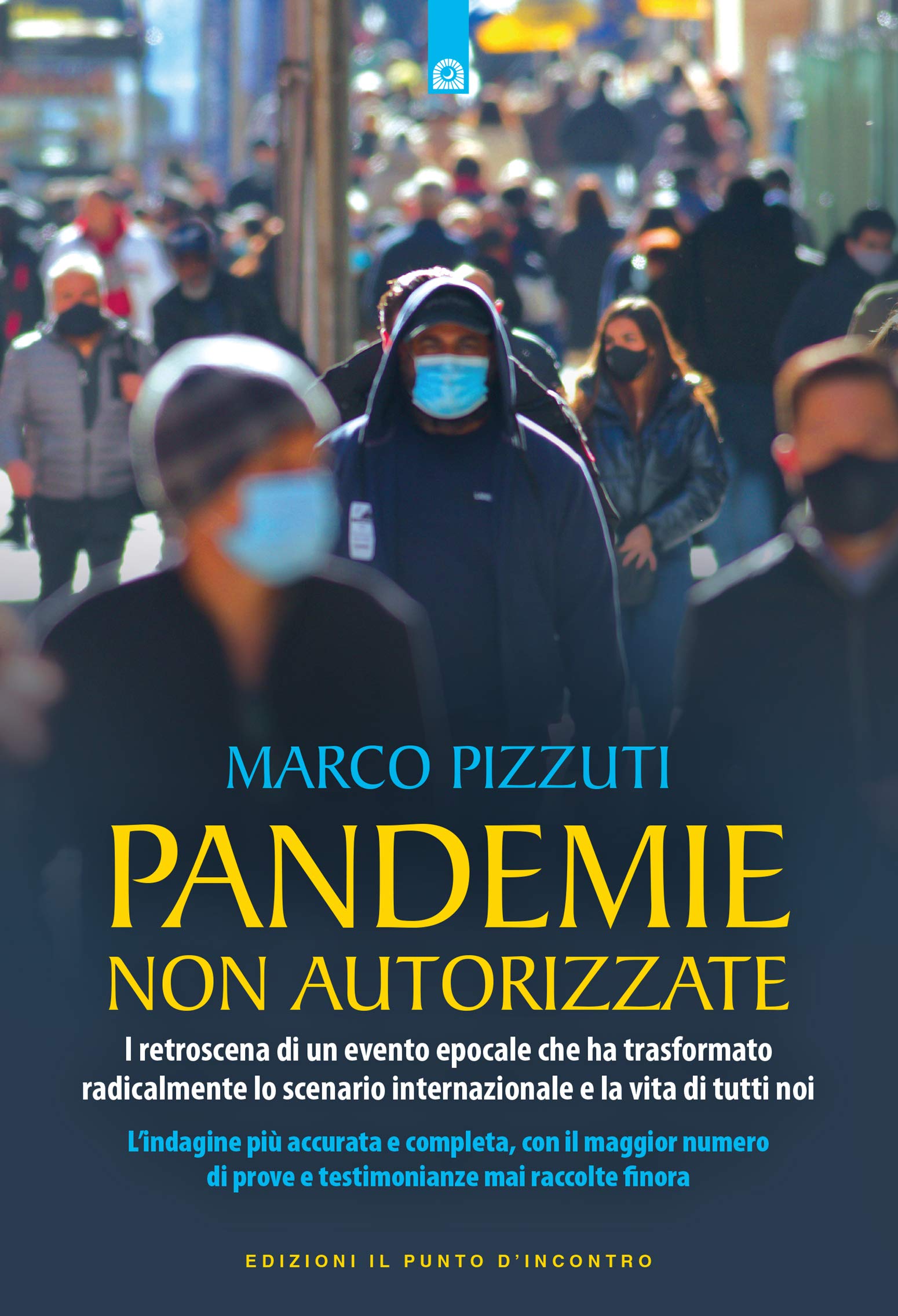 Pandemie non autorizzate: I retroscena di un evento epocale che ha trasformato radicalmente lo scenario internazionale e la vita di tutti noi (Kindle Edition)