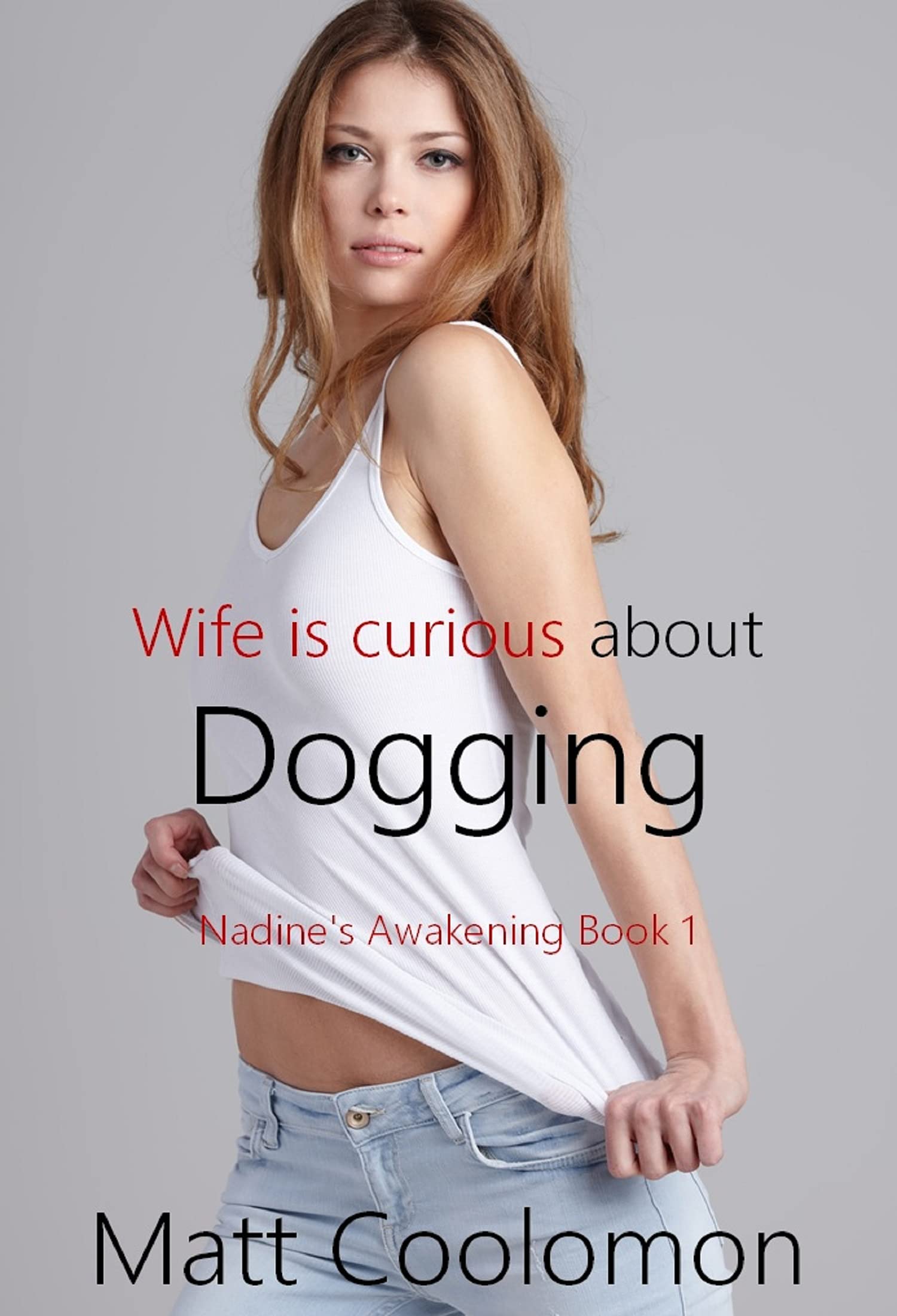 Wife is curious about Dogging (Nadine's Awakening Book 1)