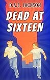Dead at Sixteen