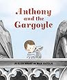 Anthony and the Gargoyle by Jo Ellen Bogart