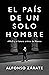 El país de un solo hombre (Ensayo) (Spanish Edition)