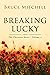 Breaking Lucky