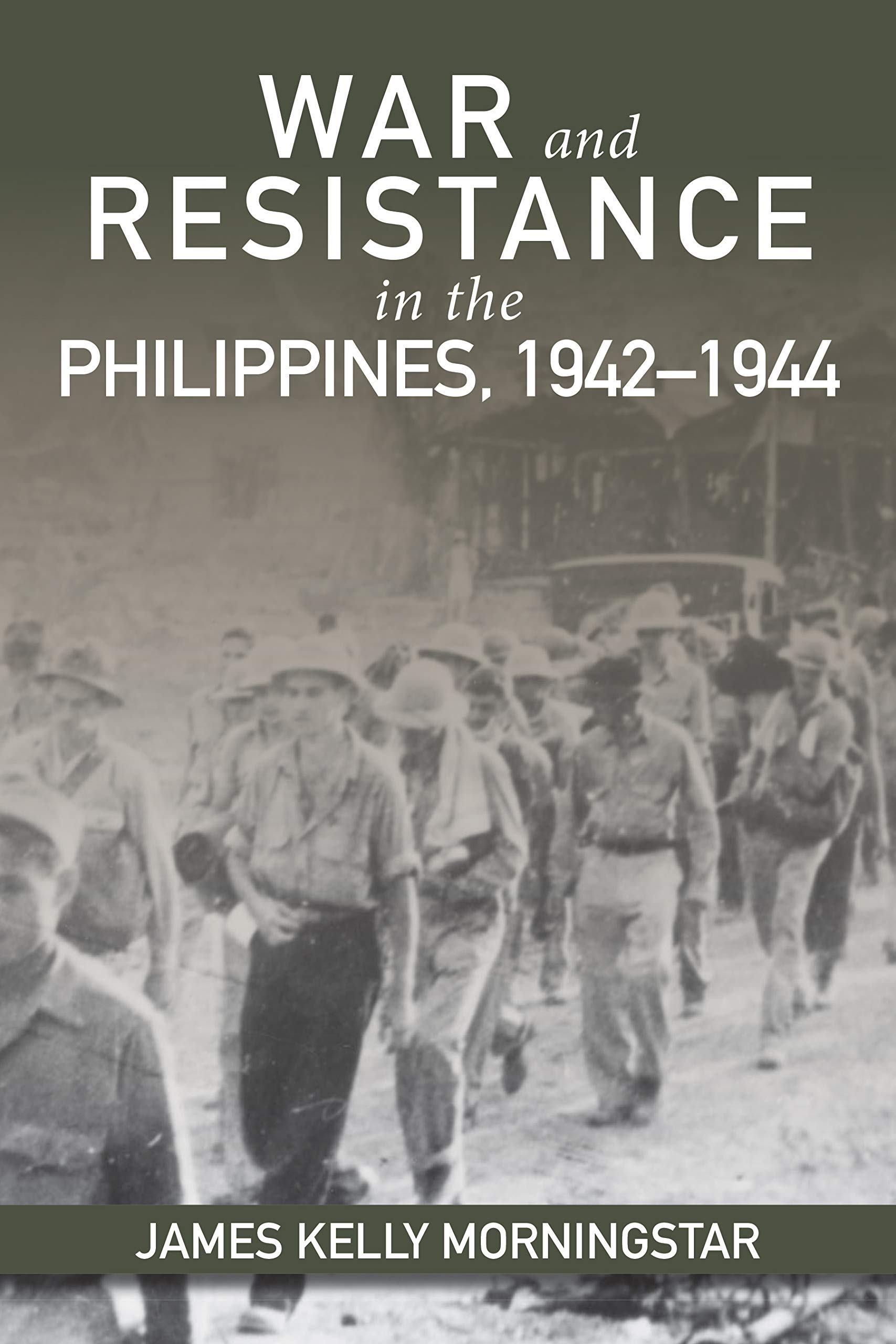 War and Resistance in the Philippines, 1942-1944 (Kindle Edition)