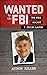 Wanted by the FBI by Arthur  Miller