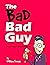 The Bad Bad Guy: He is really BAD at being bad.