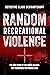 Random Recreational Violence by Detective Clark Schwartzkopf