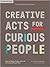 Creative Acts for Curious People: How to Think, Create, and Lead in Unconventional Ways (Stanford d.school Library)