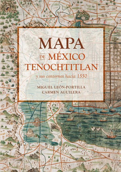 Mapa de México-Tenochtitlan y sus contornos hacia 1550 (Hardcover)
