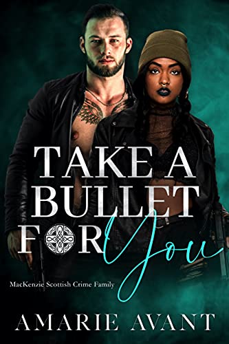Take A Bullet For You (MacKenzie Scottish Crime Family #2)