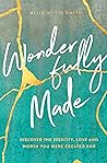 Wonderfully Made:...