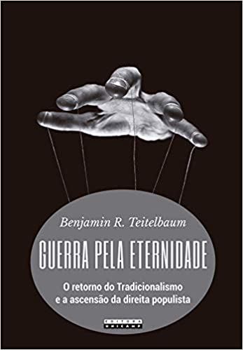 Guerra pela eternidade: o retorno do Tradicionalismo e a ascensão da direita populista