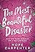 The Most Beautiful Disaster: How God Makes Miracles Out of Our Mistakes