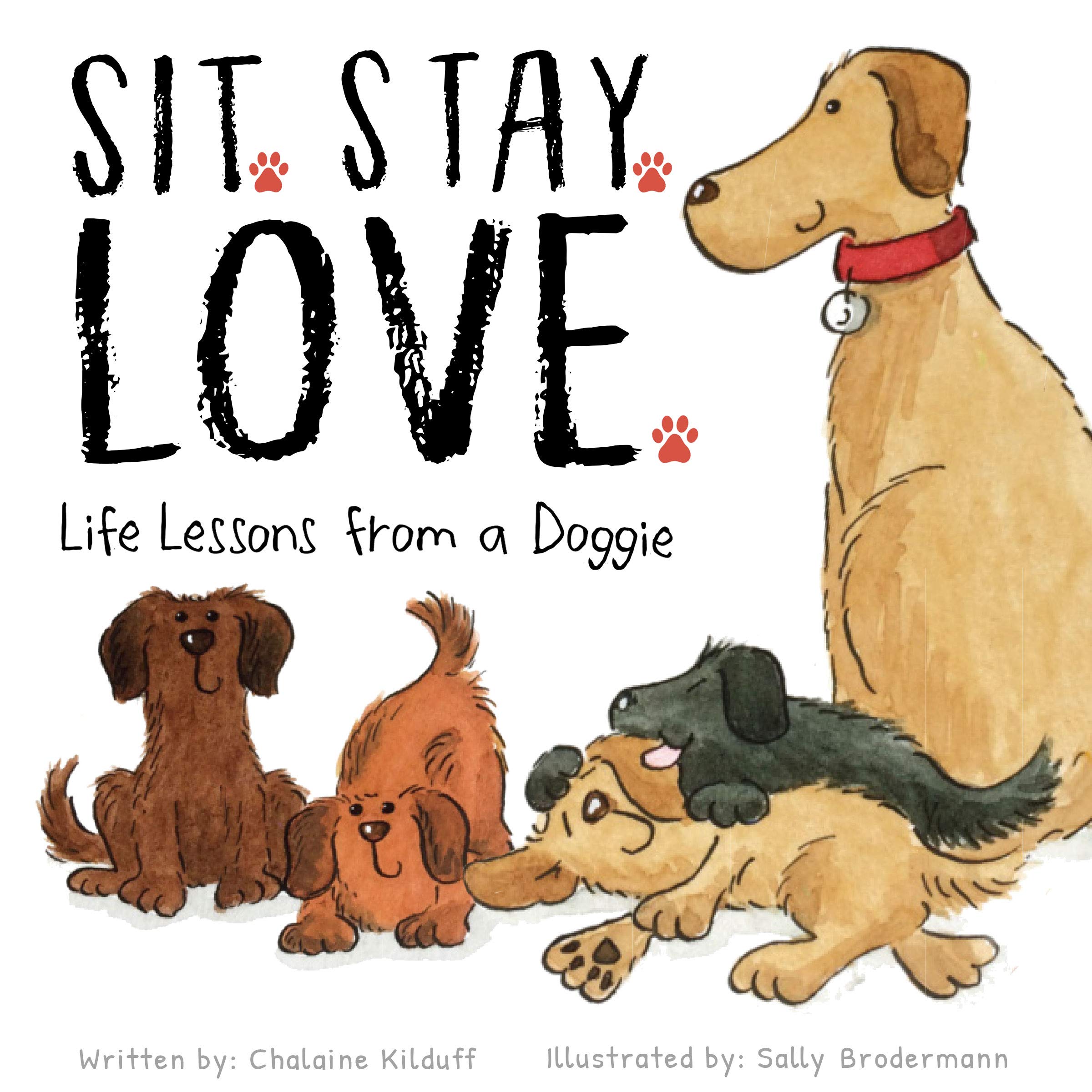 Sit. Stay. Love. Life Lessons from a Doggie (Paperback)