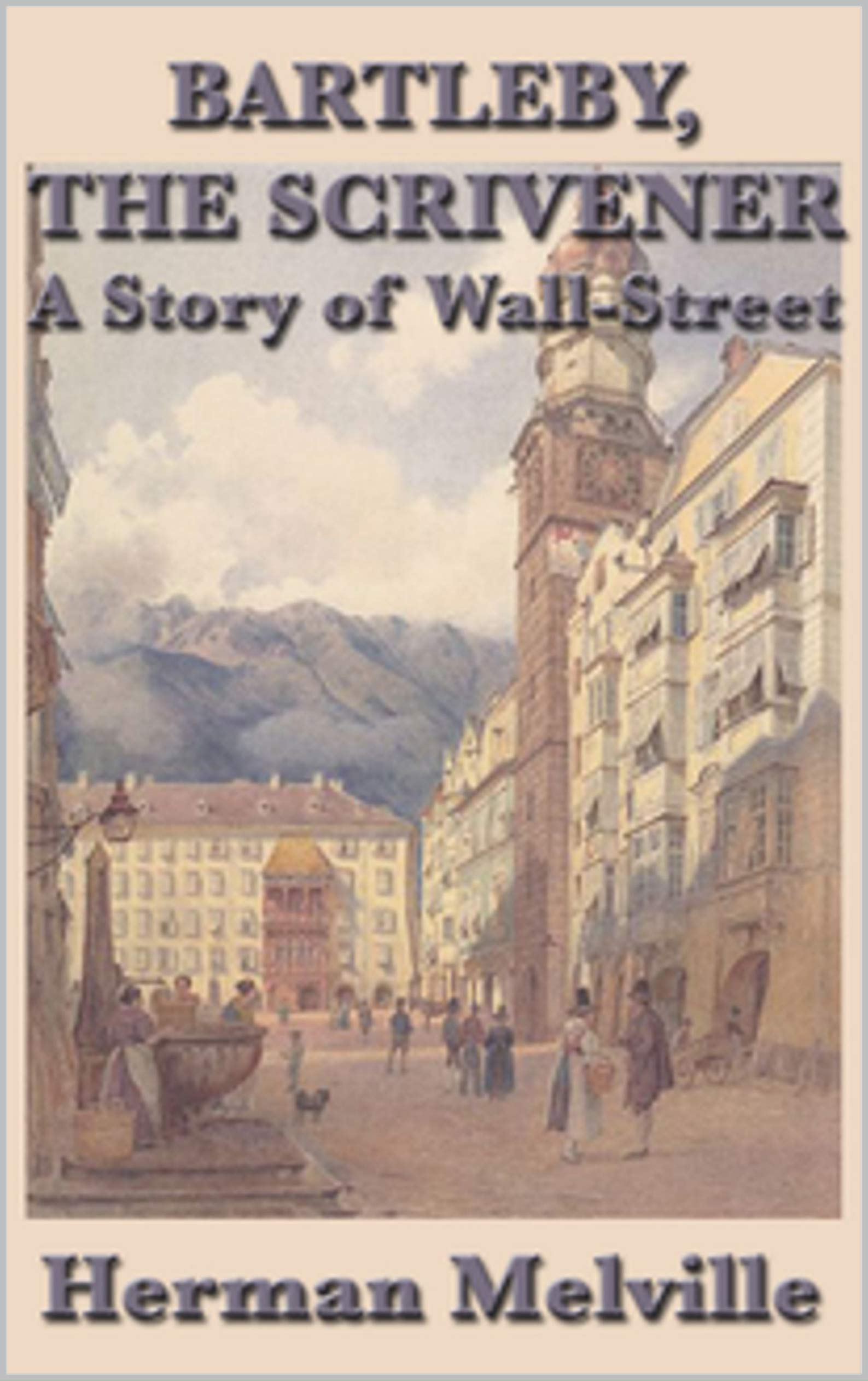 Bartleby, the Scrivener A Story of Wall-Street