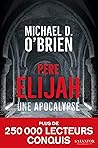 Une apocalypse: Père Elijah, T1 (French Edition) Une apocalypse: Père Elijah, T1 (French Edition)