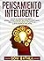 Pensamiento Inteligente: Supere los Errores de Pensamiento, Aprenda Técnicas Avanzadas para Pensar Inteligentemente, Tome Decisiones Inteligentes y ... ... Versión de Usted Mismo (Spanish Edition)