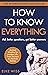 How to Know Everything: Ask better questions, get better answers