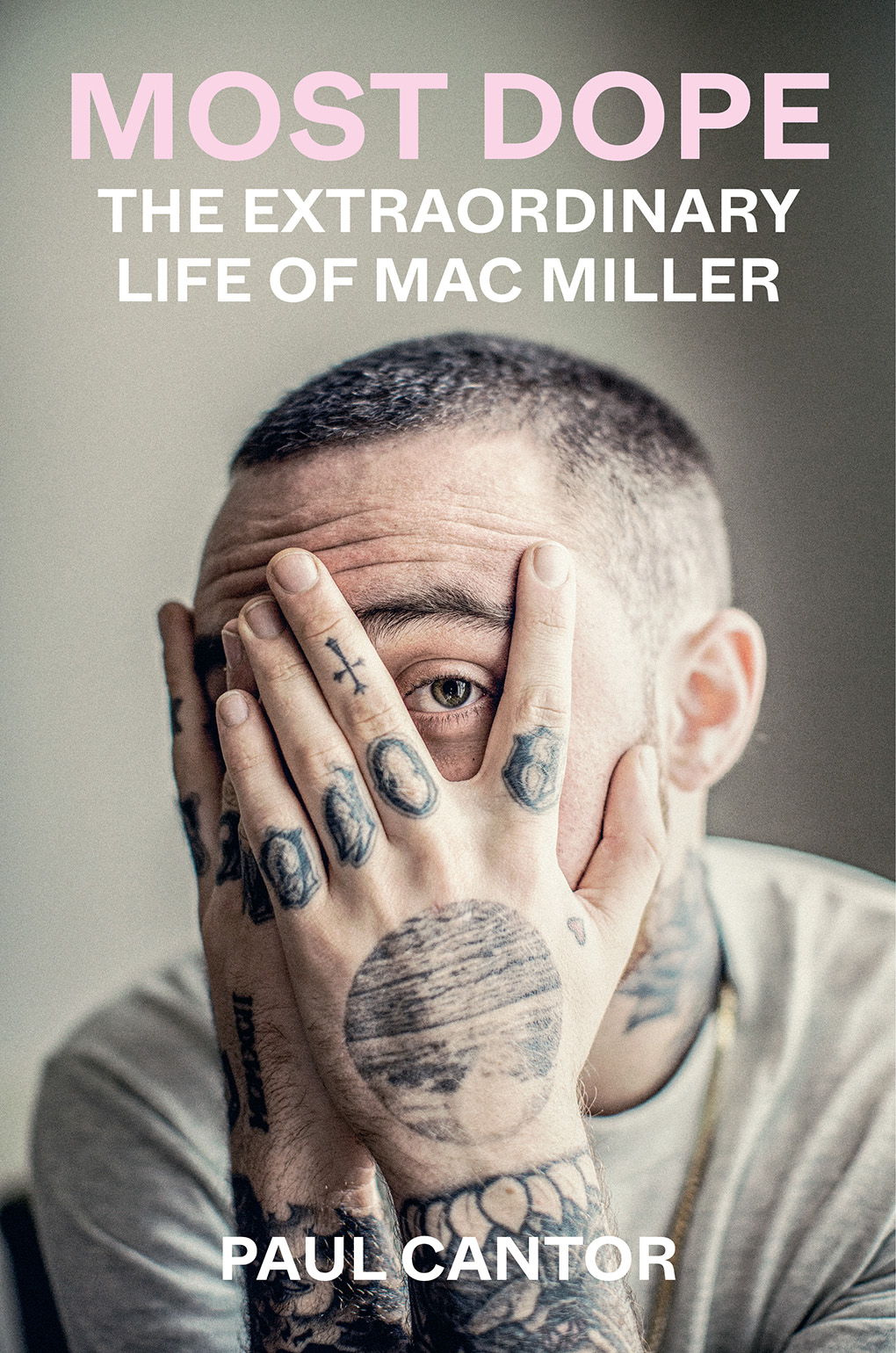 Most Dope The Extraordinary Life of Mac Miller by Paul Cantor